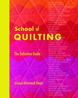 School of Quilting: The Definitive Guide to All Things Patchwork 1940655501 Book Cover