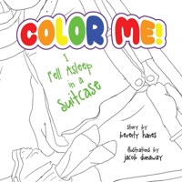 Color Me: I Feel Asleep in a Suitcase 1952955386 Book Cover