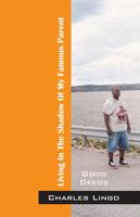 Living in the Shadow of My Famous Parent: Good Deeds 1478710241 Book Cover
