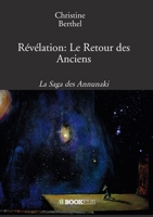 Révélation: Le Retour des Anciens: La Saga des Annunaki B09L555LJN Book Cover