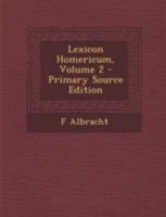 Lexicon Homericum, Volume 2 1293494534 Book Cover