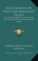Das Chinesische Volk Vor Abrahams Zeiten: Zu Gutem Theile Als Spiegel Fur Die Volker Des 19 Jahrhunderts (1850) 1160357900 Book Cover