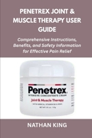 Penetrex Joint & Muscle Therapy User Guide: Comprehensive Instructions, Benefits, and Safety Information for Effective Pain Relief B0FSRKXZ81 Book Cover