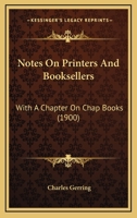 Notes On Printers And Booksellers: With A Chapter On Chap Books 1120657423 Book Cover