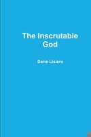 The Inscrutable God 1304250326 Book Cover