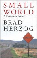 Small World: A Microcosmic Journey 0743464702 Book Cover