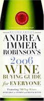 Andrea Immer Robinson's 2006 Wine Buying Guide for Everyone: Revised Edition (Andrea Immer Robinson's Wine Buying Guide for Everyone) 0767915461 Book Cover