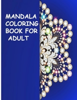 mandala coloring book for adult: Coloring Book For Adults: 40 Mandalas: Stress Relieving Mandala Designs for adult Relaxation B08JDTNNW8 Book Cover
