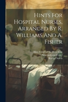 Hints For Hospital Nurses, Arranged By R. Williams And A. Fisher 1019442832 Book Cover