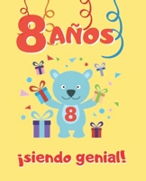 8 AÑOS SIENDO GENIAL: LINDO CUADERNO INFANTIL DE DIBUJOS PARA COLOREAR DE FIESTAS DE CUMPLEAÑOS Y DE ANIMALES ( DINOSAURIOS, PERROS , OSITOS, GATOS, ... Y NIÑAS | OCHO AÑOS DE EDAD (Spanish Edition) 1712770845 Book Cover