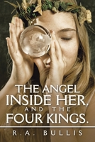 The Angel Inside Her, and the Four Kings. 1728357292 Book Cover