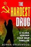 The Hardest Drug (Clara Verona Cold War Thrillers) B0GR5WXFYJ Book Cover
