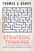 Strategic Thinking: How to Sustain Effective Ministry 1501849611 Book Cover