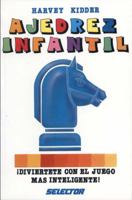 Ajedrez Infantil: ¡diviertete Con El Juego Mas Inteligente! (Spanish Edition) 968403315X Book Cover