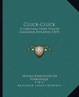 Cluck-Cluck: A Christmas Story Told by Grandpapa Potmouse 1274502055 Book Cover