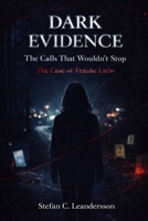 Dark Evidence: The Calls That Wouldn't Stop: The Case of Frauke Liebs B0GV76953Z Book Cover