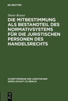Die Mitbestimmung ALS Bestandteil Des Normativsystems Fur Die Juristischen Personen Des Handelsrechts 3110113562 Book Cover