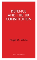 Defence and the UK Constitution 1914979214 Book Cover