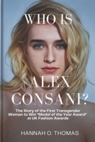 Who is Alex Consani?: The Story of the First Transgender Woman to Win “Model of the Year Award” at UK Fashion Awards B0DPVPH9JN Book Cover