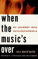 When the Music's Over: My Journey into Schizophrenia 0452275849 Book Cover