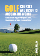 Golf Courses and Resorts around the World: A guide to the most outstanding golf courses and resorts 1760794694 Book Cover