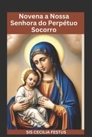 Novena A Nossa Senhora Do Perpétuo Socorro: Oração e devoções de 9 dias buscando a poderosa intercessão da Mãe da Misericórdia (Portuguese Edition) B0DZ72SMMH Book Cover