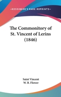 The Commonitory Of St. Vincent Of Lerins (1846) 1484826582 Book Cover