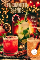 Enchanted Blends: Festive Cocktails for Holiday Celebrations B0DMZPQRFB Book Cover