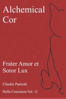Alchemical Cor: Frater Amor et Soror Lux B0CD13DGZY Book Cover
