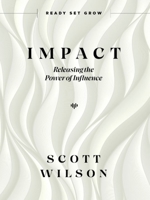 Impact: Releasing the Power of Influence 1954089309 Book Cover