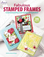 Fabulous Stamped Frames: Creative Greeting Card Designs & Inspiration 1596355794 Book Cover