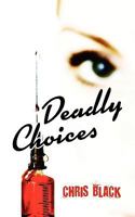 Deadly Choices 1934937495 Book Cover