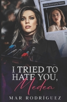 I Tried to Hate You, Medea: Political Lesbian Romance B0D57TBBKM Book Cover