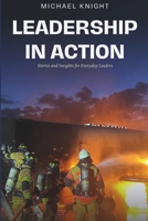 Leadership In Action: Stories and Insights For Everyday Leaders B0F48RBJYG Book Cover