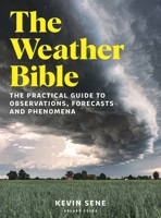 Weather Bible : The Practical Guide to Observations, Forecasts and Phenomena 1399427555 Book Cover