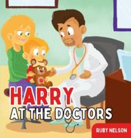 Harry at the Doctors: The Fun & Creative Introductory Doctor Visit Book for Kids and Toddlers (The Adventures of Harry) 1922664847 Book Cover