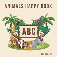 Animals ABC Happy Book: For Kids Toddlers And Preschool. An Animals ABC Book For Age 2-5 To Learn The English Animals Names From A to Z 1074157338 Book Cover