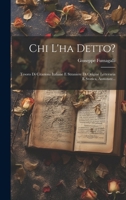 Chi L'ha Detto?: Tesoro Di Citazioni Italiane E Straniere Di Origine Letteraria E Storica, Annotate... 1021827789 Book Cover