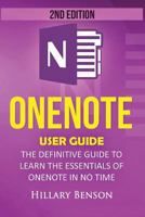 OneNote User Guide: The Definitive Guide to Learn the Essentials of Onenote in No Time 1537769529 Book Cover