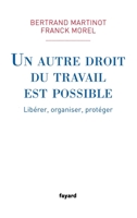 Un Autre Droit Du Travail Est Possible: Liberer, Organiser, Proteger 2213701377 Book Cover
