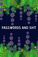 Passwords and Shit: Website Password Logbook Organizer and Tracker | Secret Santa Gift Exchange Idea |  Funny White Elephant Gag Gift | How To Keep a Password Journal 167590507X Book Cover