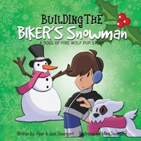 Building the Biker's Snowman (A Dogs of Fire Wolf Pup Story) B0DDKVYHJW Book Cover