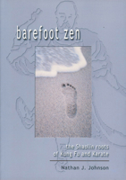 Barefoot Zen: The Shaolin Roots of Kung Fu and Karate 1578631424 Book Cover