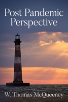 Post Pandemic Perspective: Positive Projections for the New Normal in the Aftermath of COVID-19 1641118903 Book Cover