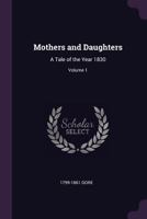 Mothers and daughters: a tale of the year 1830 Volume 1 1378607473 Book Cover