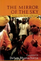 The Mirror of the Sky: Songs of the Bauls of Bengal (UNESCO Collection of Representative Works: European) 0934252890 Book Cover