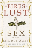 The Fires of Lust: Sex in the Middle Ages 1789146569 Book Cover