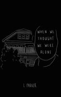 When We Thought We Were Alone 1715044401 Book Cover