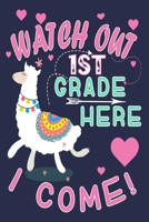 Watch Out 1st Grade Here I Come!: Funny Journal For Teacher & Student Who Love Llama 1694455890 Book Cover