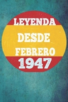 Leyenda Desde Febrero 1947: Cuaderno para mujeres / hombres / ni�as / compa�eros de trabajo / colegas / ni�os / amigos 6 x 9 pulgadas idea de regalo familiar mam� o pap� o ni�os de vacaciones o cumple B084NY9BCL Book Cover